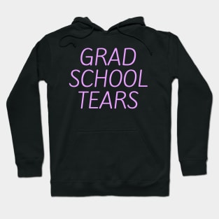 Grad school tears Hoodie